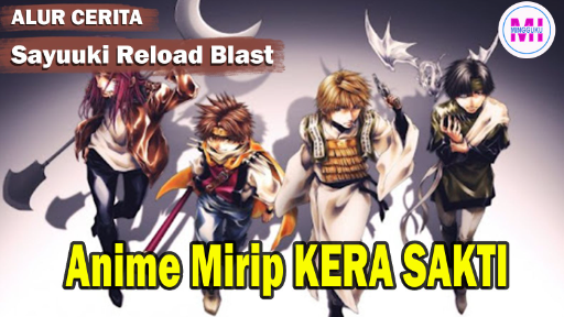 Anime Mirip Kera Sakti - Alur Cerita Saiyuuki Reload Blast