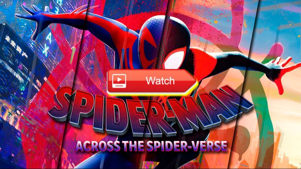 Watch Spider-Man Across The Spider-Verse 2023 FullMOvie Free