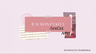 Ilalaban pa kita - JenCee