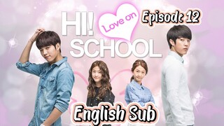 High School Love On English Sub Ep.12 : Something That Hurts If I Can't Fulfill It