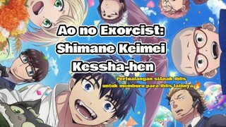 Pertualangan siAnak Iblis untuk memburu para Iblis lainnya🔥Ao no Exorcist: Shimane Keimei Kessha