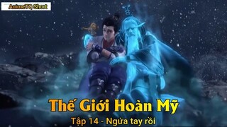 Thế Giới Hoàn Mỹ Tập 14 - Ngứa tay rồi