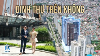 Trải Nghiệm "Ở Rộng Sống Sang" Với DINH THỰ TRÊN KHÔNG Giữa Lòng Hà Nội The Diamond Residence | NhaF