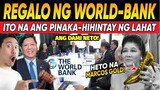 KAKAPASOK LANG DI-MAKAPANIWALA ang WORLD BANK PMARCOS nag WIDTHDRAW ng INTEREST ng MARCOS GOLD