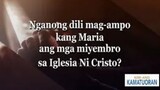 Nganong Dili Mag-ampo Kang Maria Ang  Mga Miyembro sa Iglesia  Ni Cristo
