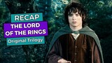 Lord of the Rings: Original Trilogy RECAP