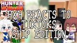 HXH Reacts to TikToks||Ship Edition💘||Credits In Description