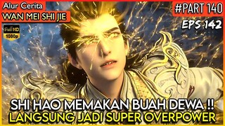 SHI HAO LANGSUNG MENDAPATKAN KEKUATAN DEWA !! - Donghua PERFECT WORLD WANMEI SHIJIE #WMSJ PART 140