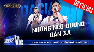 NHỮNG NẺO ĐƯỜNG GẦN XA - Dacia kể câu chuyện đời mộc mạc | Rap Việt 2024 [Performance]