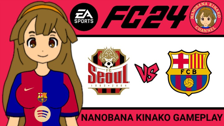 Kinako FC 24 | FC Seoul 🇰🇷 VS 🇪🇸 FC Barcelona