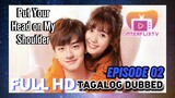 [IdesJames Encodes] Put Your Head On My Shoulder - Episode 02 (Tagalog Dubbed)