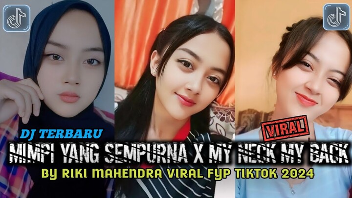 DJ MIMPI YANG SEMPURNA X MY NECK MY BACK BY RIKI MAHENDRA VIRAL TIKTOK TERBARU