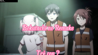 Bokutachi no Remake _Tập 4Trẻ con ?