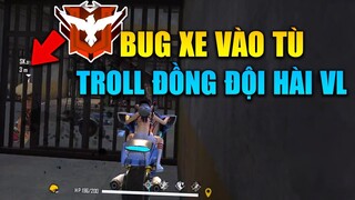 [Garena Free Fire] Troll Đồng Đội Vào Tù và Bug xe Vào Cực Đỉnh | TTD