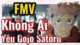 [Chú Thuật Hồi Chiến] FMV | Không Ai Yêu Gojo Satoru