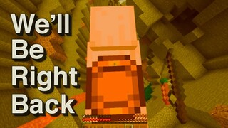 We'll Be Right Back in Minecraft Compilation 14