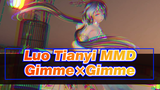 [Luo Tianyi MMD] Gimme×Gimme| 4K| Repost