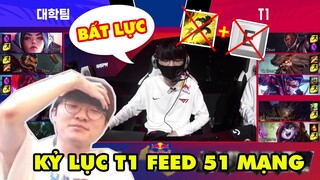 KỶ LỤC FAKER VÀ T1 SIÊU FEED 51 MẠNG - BẤT LỰC KHI CHẤP CẢ SKILL VÀ PHÉP BỔ TRỢ