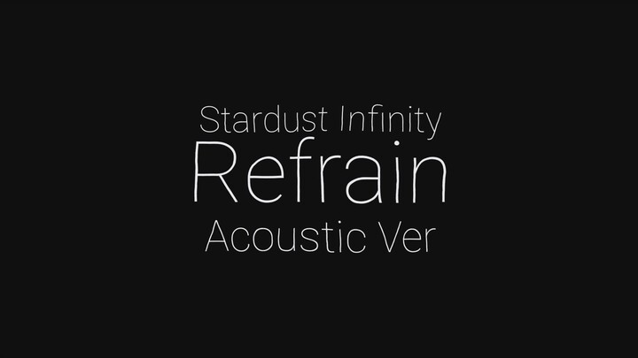 Stardust Infinity - Refrain Acoustic Ver