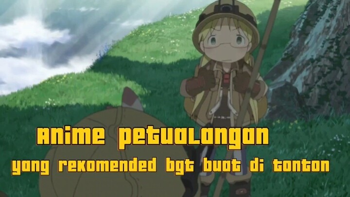 anime berpetualang yg wajib di tonton!!