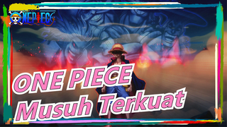 ONE PIECE | Bajak Laut Topi Jerami VS Musuh Terkuat