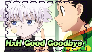 HUNTER×HUNTER|Good Goodbye--- I will always love HxH!