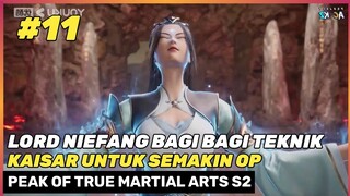 RENCANA BESAR LORD NIEFANG ‼️🔥 - DONGHUA PEAK OF TRUE MARTIAL ARTS SEASON 2 ZHENWU DIAN FENG PART 11