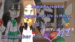 Inuyasha AU react to Kagome next life as Melissa (manhwa) || 2/2 || OverShaker AMU || original Idea