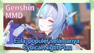 [Genshin, MMD] Eula, populer selamanya - "Cynical Night Plan"