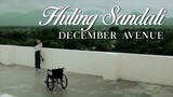December Avenue - Huling Sandali (OFFICIAL MUSIC VIDEO)