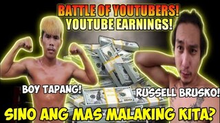SINO ANG MAY MAS MALAKING KITA SA YOUTUBE? BOY TAPANG VS RUSSELL BRUSKO BROS. BATTLE OF YOUTUBERS!