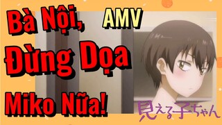 [Tôi Có Thể Nhìn Thấy Chúng] AMV | Bà Nội, Đừng Dọa Miko Nữa!