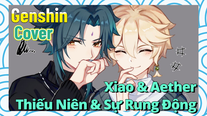 [Genshin, Cover] Xiao & Aether, Thiếu Niên & Sự Rung Động