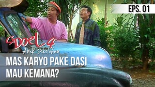 SI DOEL ANAK SEKOLAHAN - Mas Karyo Pake Dasi Mau Kemana?