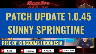 UPDATE PATCH 1.0.45 SUNNY SPRINGTIME [ RISE OF KINGDOMS INDONESIA ]