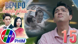 BÊN BỜ HẠNH PHÚC - TẬP 15[1]: Dù tỏ ra lạnh lùng nhưng sâu trong lòng Hiển vẫn rất thương cha mình