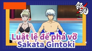 Luật lệ để phá vỡ 
Sakata Gintoki_3