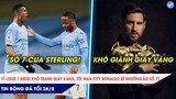 TIN BÓNG ĐÁ TỐI 26/8: Vì Ligue 1 Messi khó giành Giày vàng, Tới Man City Ronaldo sẽ nhường áo số 7?