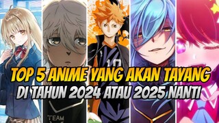 Top 5 Anime Yang Akan Tayang Di Tahun 2024 Atau 2025 Nanti 🔥 Spesial Akhir Bulan Desember 2023