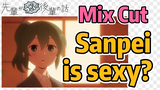 [My Sanpei is Annoying] Mix Cut | Sanpei is sexy?