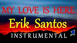 MY LOVE IS HERE  - ERIK SANTOS instrumental version