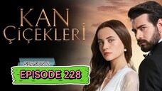 Kan Cicekleri s2 ep.228 ENG sub