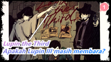 Lupin the Third|Apakah Lupin III masih membara?_1