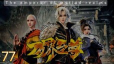 THE EMPEROR OF MYRIAD REALMS - EPS. 77 SUB. INDO