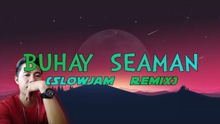 BUHAY SEAMAN | OPM LOVESONG | DJ DINO SLOWJAM REMIX 2021