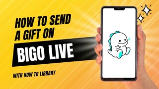 How To Send A Gift On Bigo Live - Quick And Easy!