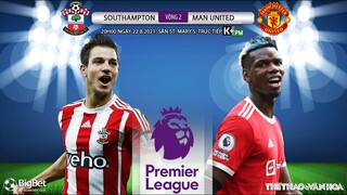[SOI KÈO NHÀ CÁI] Southampton vs Man United. K+PM trực tiếp bóng đá Ngoại hạng Anh (20h00 ngày 22/8)