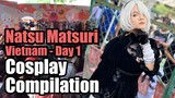 Natsu Matsuri in Ho Chi Minh, Vietnam - Day 1 [Cosplay Compilation]