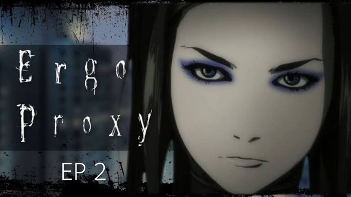 Ergo Proxy |EP 2