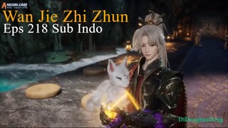 Wan Jie Zhi Zhun Eps 218 Sub Indo